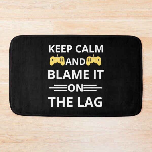 Item preview, Keep Calm And Blame It On The Lag  designed and sold by Mehdi Art.