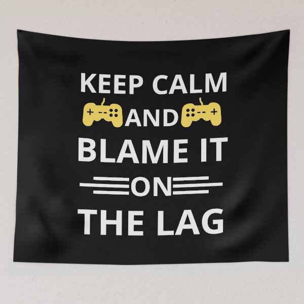 Item preview, Keep Calm And Blame It On The Lag  designed and sold by Mehdi Art.