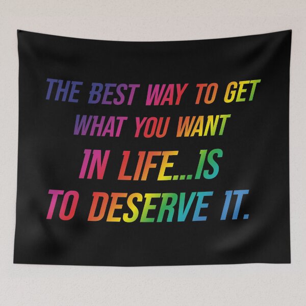Item preview, The best way to get what you want in life...is to deserve it. RGB Edition No2. designed and sold by angelisart.