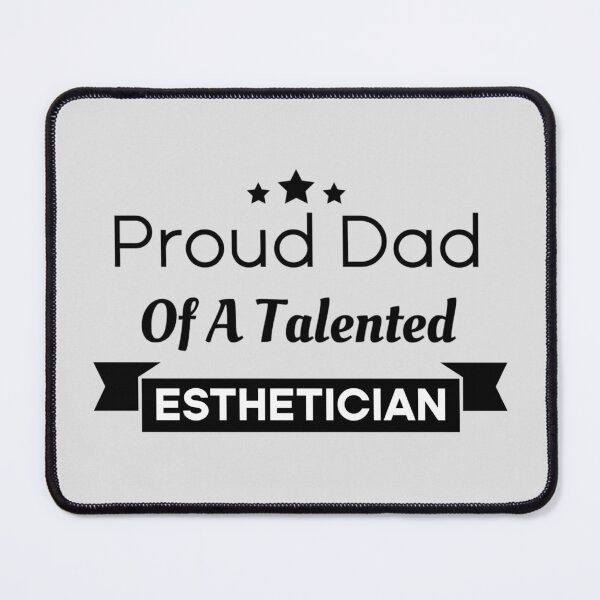 Item preview, Proud dad of a talented esthetician designed and sold by 306Biz.