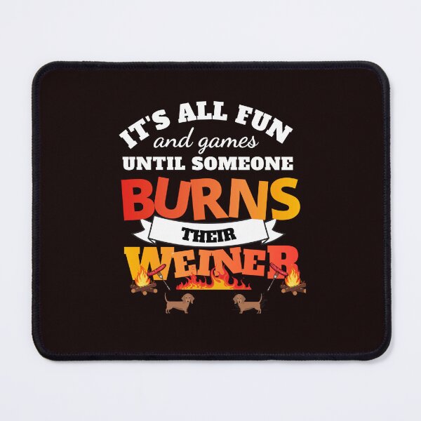 Item preview, Fun and games till someone burns their weiner designed and sold by JadedDesign.