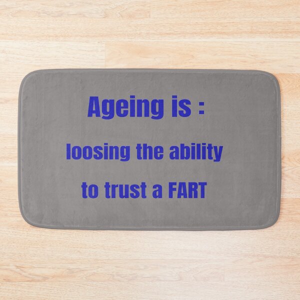 Item preview, Ageing is: Loosing The Ability To Trust A Fart - Fun designed and sold by LMcDs.