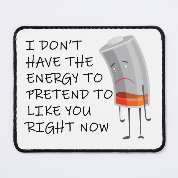 Item preview, Dont have energy to pretend to like you designed and sold by beavisbob.