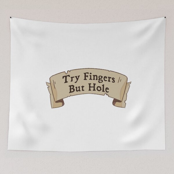 Item preview, Try Fingers But Hole designed and sold by wiblyArt.