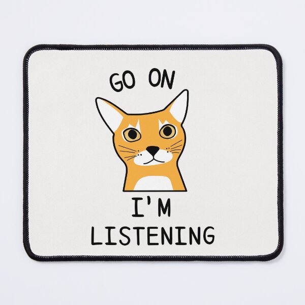 Item preview, Emphatic Listening Cat - Im Listening - Funny designed and sold by Hic21.