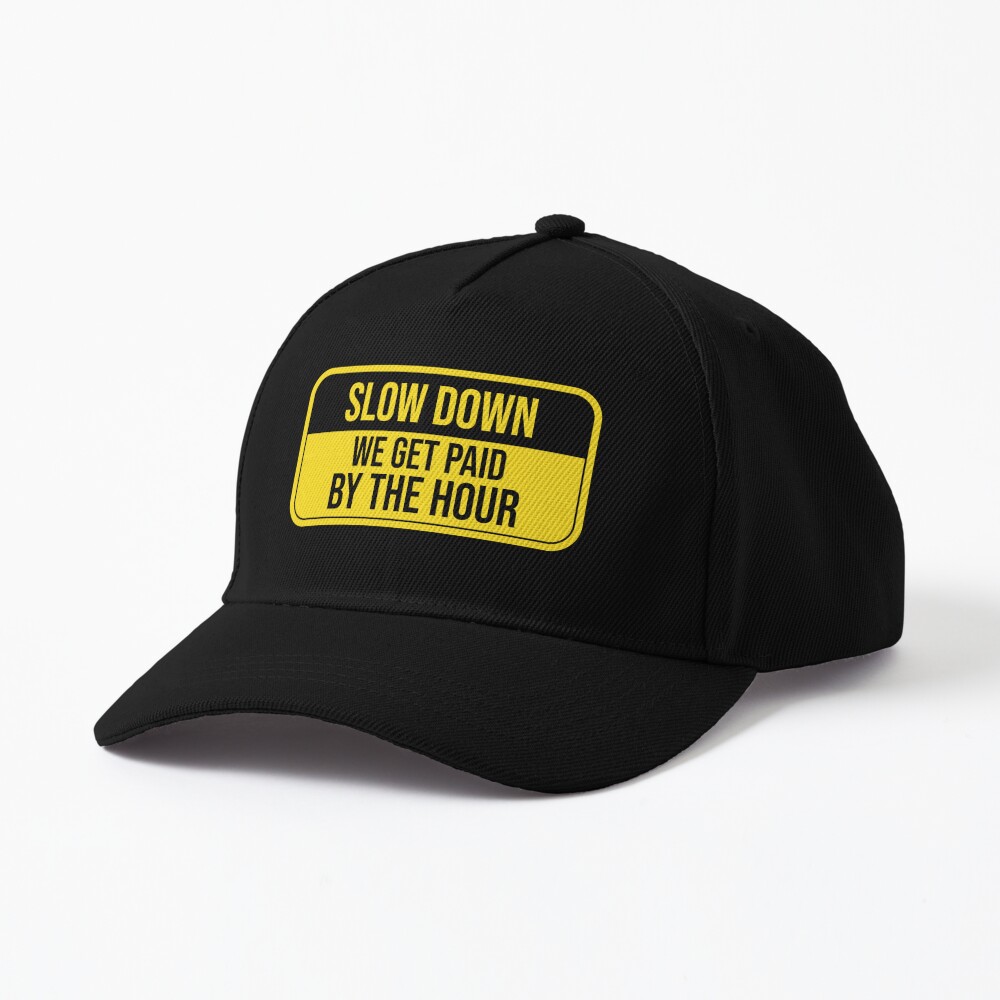 Slow Down We Get Paid By The Hour Funny Warning Sticker for Sale by  tayla2961