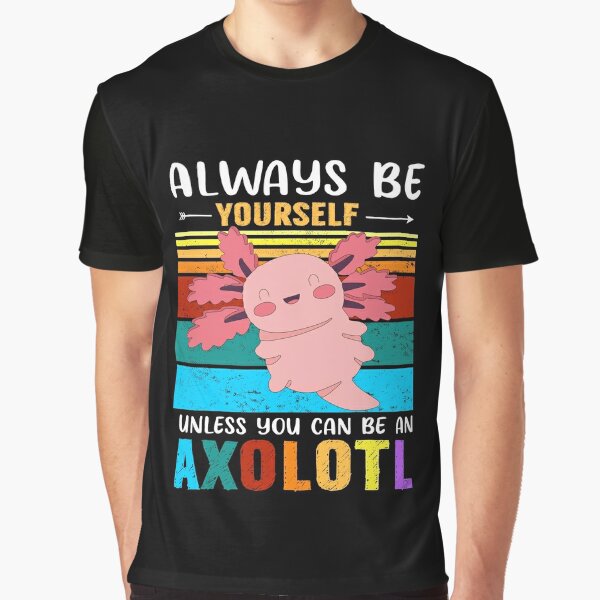 Always Be Yourself Axolotl Sunset Shirt Axolotl Shirt Axol