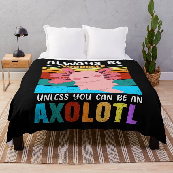 Item preview, Always Be Yourself Unless You Can Be An Axolotl, Funny Axolotl Quote designed and sold by PRINTED ..