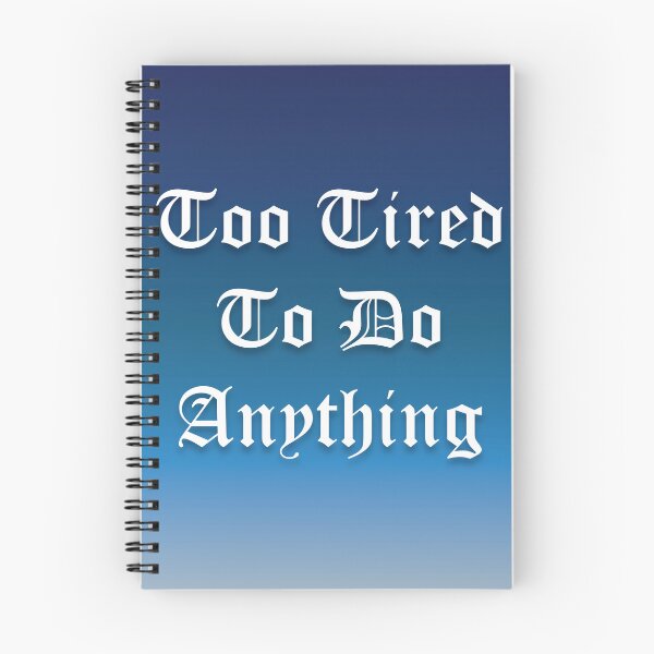 Item preview, Too Tired To Do Anything designed and sold by nesivlad.
