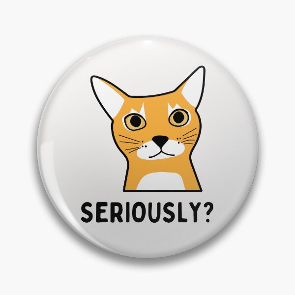 Item preview, Seriously Face Cat - Seriously? Funny And Sarcastic designed and sold by Hic21.