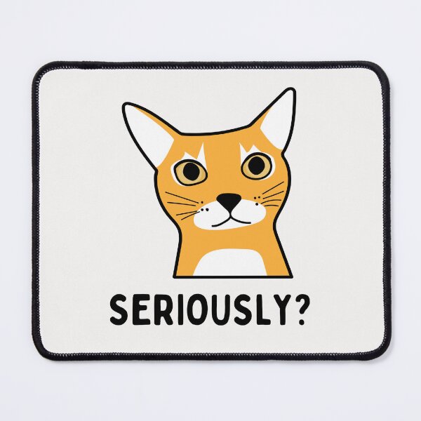 Item preview, Seriously Face Cat - Seriously? Funny And Sarcastic designed and sold by Hic21.