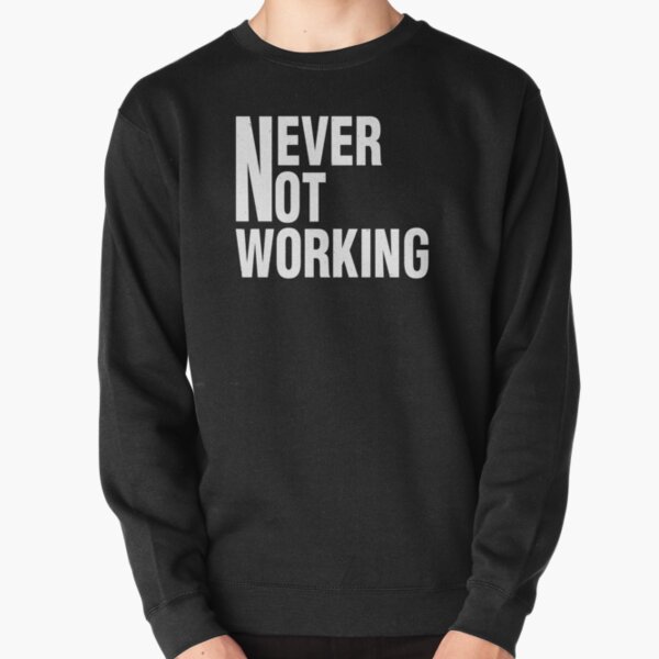 never not working shirt