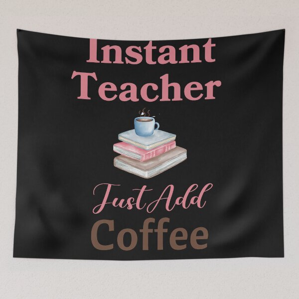 Item preview, Instant Teacher Just Add Coffee designed and sold by HappyLifeCreate.