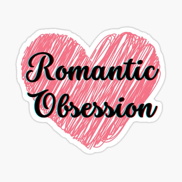 Romantic Obsession Sticker
