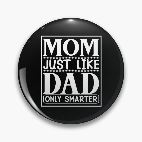 Item preview, Mom Just Like Dad Only smarter Funny Sayings Inspiration Joy Mood designed and sold by DesignByHeartUK.