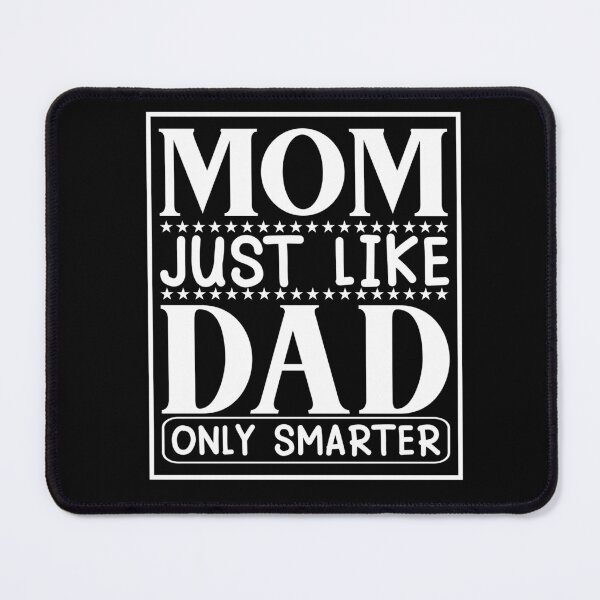 Item preview, Mom Just Like Dad Only smarter Funny Sayings Inspiration Joy Mood designed and sold by DesignByHeartUK.