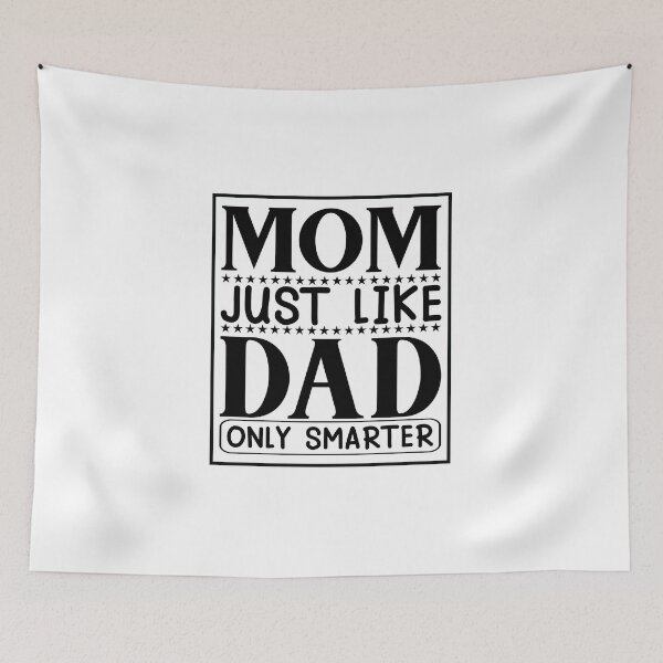 Item preview, Mom Just Like Dad Only smarter Funny Sayings Inspiration Joy Mood designed and sold by DesignByHeartUK.