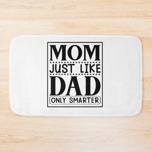 Item preview, Mom Just Like Dad Only smarter Funny Sayings Inspiration Joy Mood designed and sold by DesignByHeartUK.