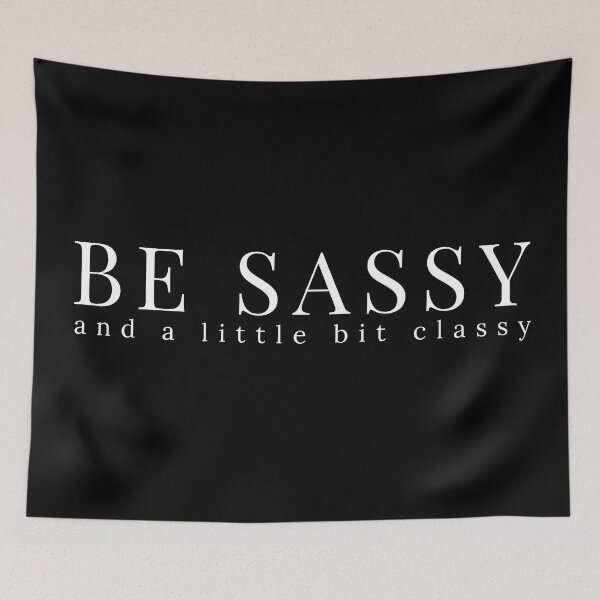 Item preview, Be Sassy And A Little Bit Classy. A Cheeky Design For The Sassy At Heart. designed and sold by That Cheeky Tee.