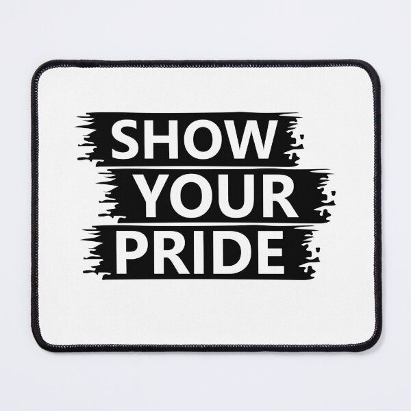 Item preview, Show Your Pride Make Yourself Proud Inspirational Motivational Quotes Saying Happy Life Apparel Essential Motivation Inspiration Joy Mood designed and sold by DesignByHeartUK.