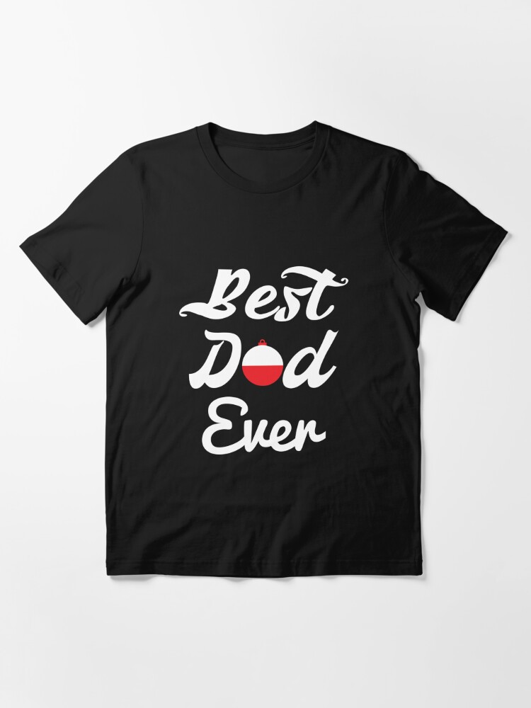 Best Dad Ever Shirt, Fishing Bobber, by DAM Creative, Essential T