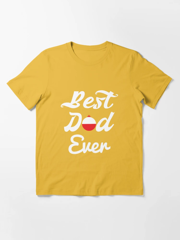 Best Dad Ever Shirt, Fishing Bobber, by DAM Creative, Essential T-Shirt  for Sale by DAM Creative