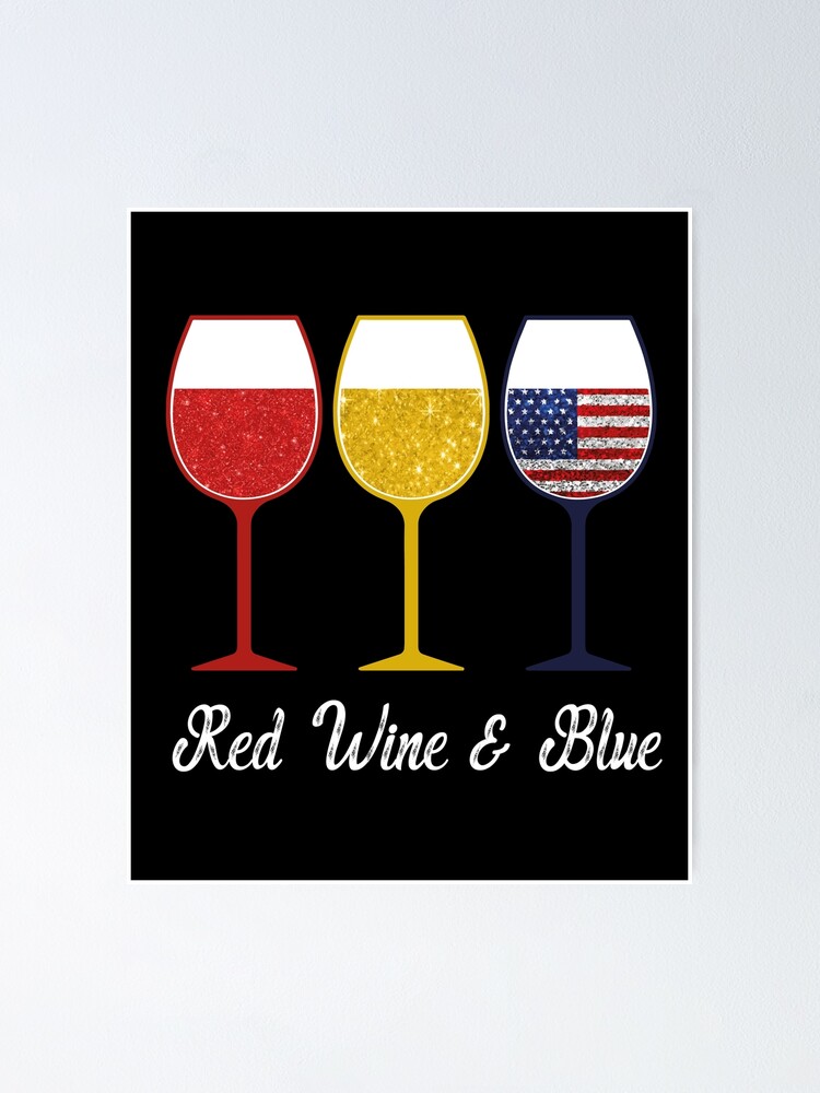 "Red Wine & Blue 4th of July Red White Blue Wine Glasses " Poster by