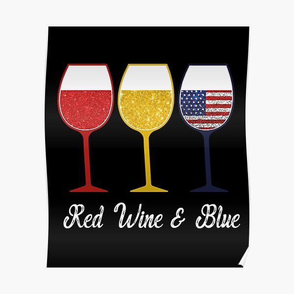 "Red Wine & Blue 4th of July Red White Blue Wine Glasses " Poster by