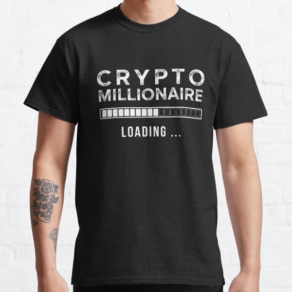 Crypto Millionaire Loading Funny cryptocurrency Bitcoin Ethereum Classic T-Shirt