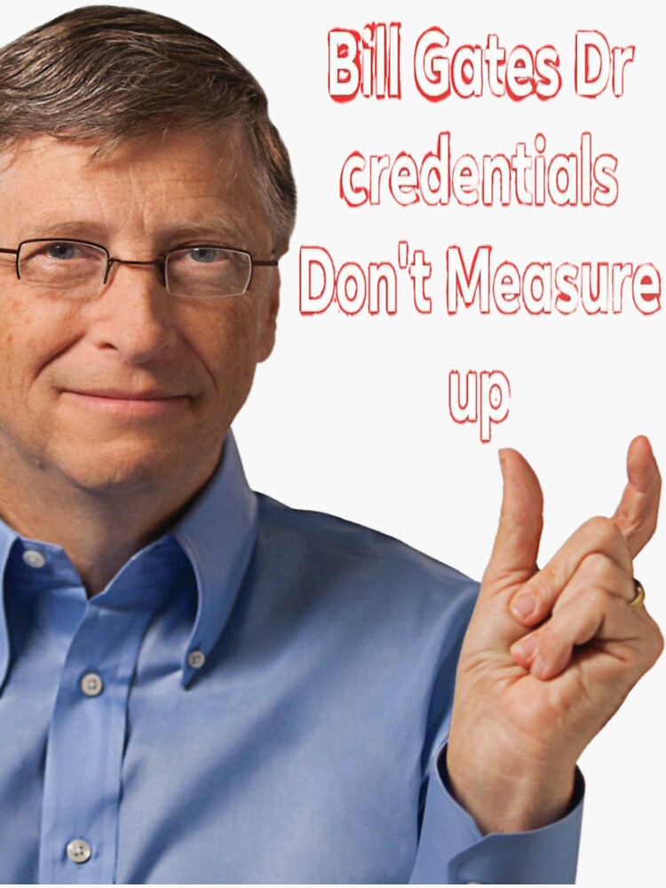 "Bill Gates Dr Credentials Don't Measure Up " Sticker by Austin0Ly0n