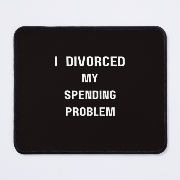 Item preview, I Divorced My Spending Problem designed and sold by passiveink.