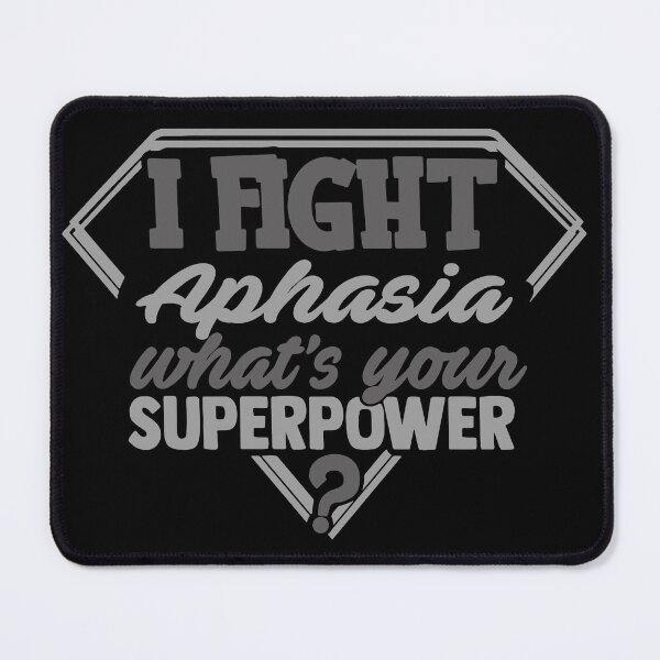 Item preview, I Fight Aphasia What's Your Superpower designed and sold by Kohend.