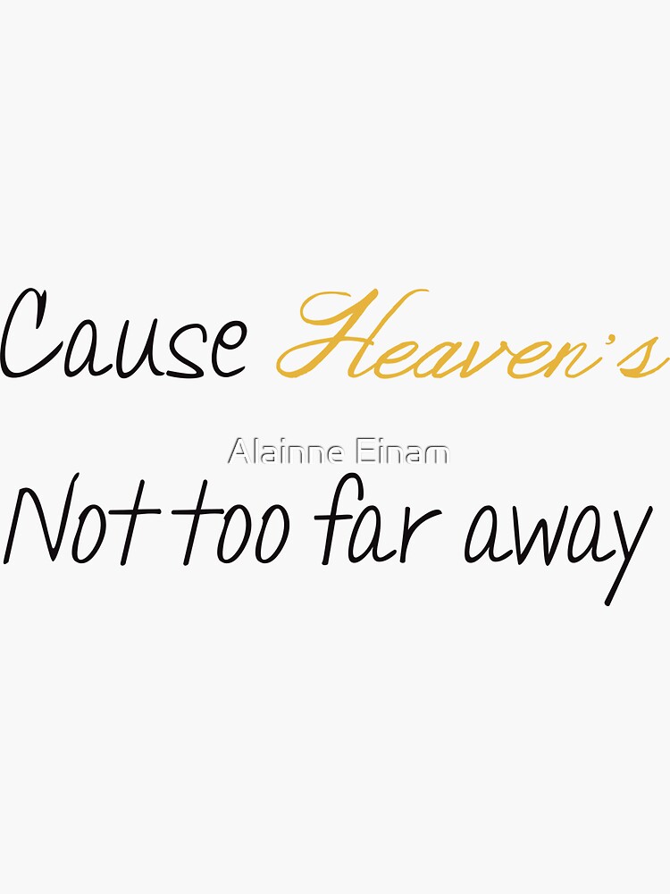 Cause Heaven s not too Far Away We Three Lyrics