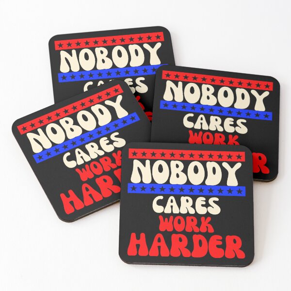 Item preview, Nobody Cares Work Harder designed and sold by dalypdesign.