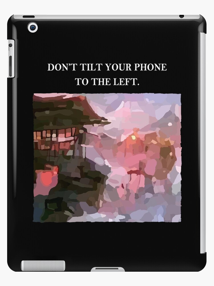 Funny Don't Tilt Your Phone to The left iPad Case & Skin for Sale