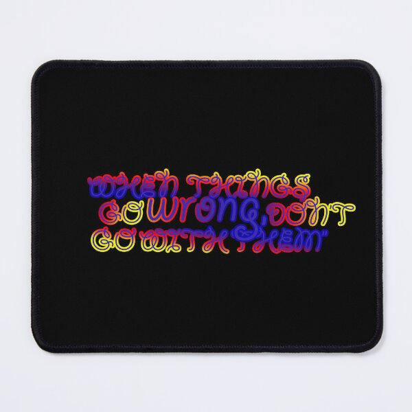 Item preview, “When things go wrong, don't go with them. designed and sold by Quotes Engineer ⭐⭐⭐⭐⭐.