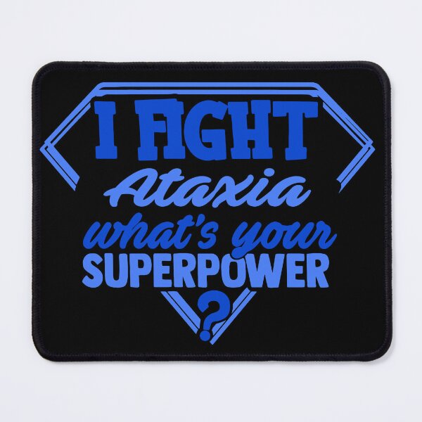 Item preview, I Fight Ataxia What's Your Superpower designed and sold by Kohend.