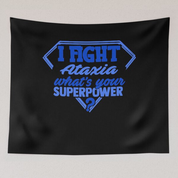 Item preview, I Fight Ataxia What's Your Superpower designed and sold by Kohend.