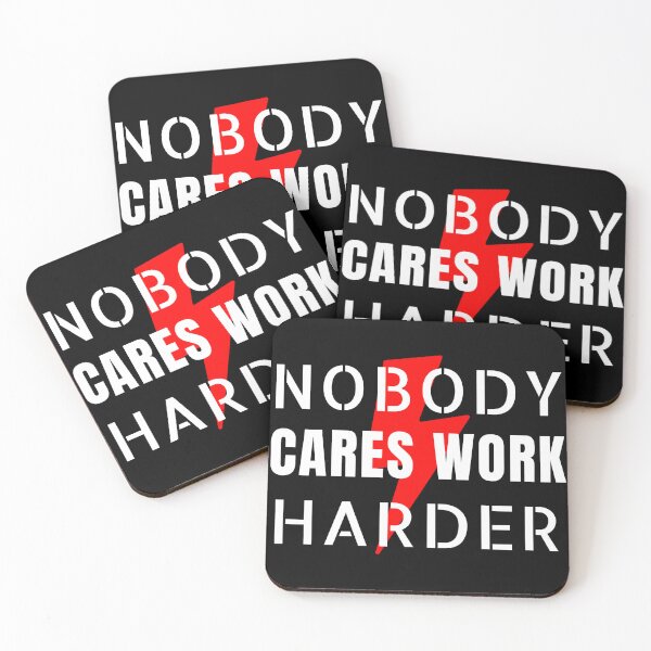 Item preview, Nobody Cares Work Harder designed and sold by dalypdesign.