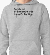 Surely not Everybody Was Kung Fu Fight Pullover Hoodie