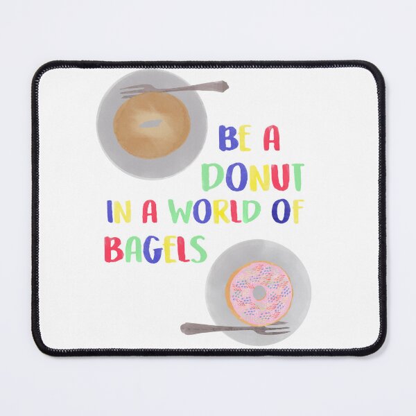 Item preview, Be a Donut in a World of Bagels designed and sold by calliew1217.