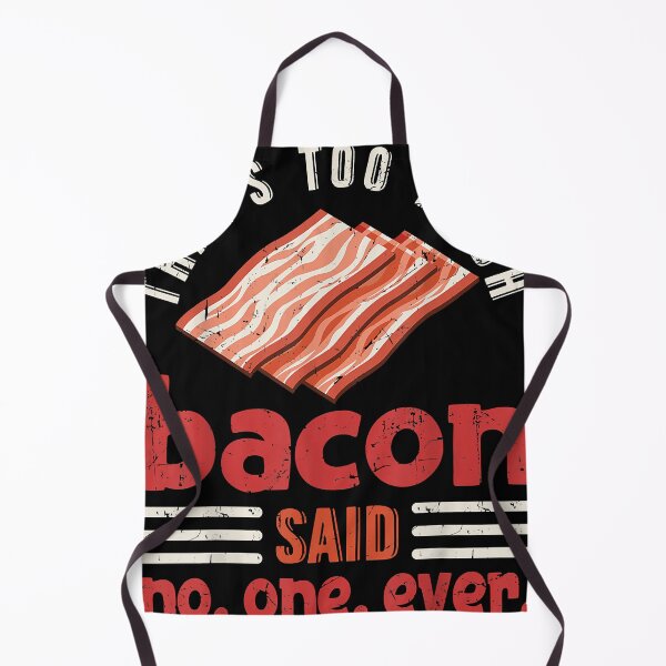 Item preview, That's Too Much Bacon Said No One Ever Funny designed and sold by RichardWeber1.