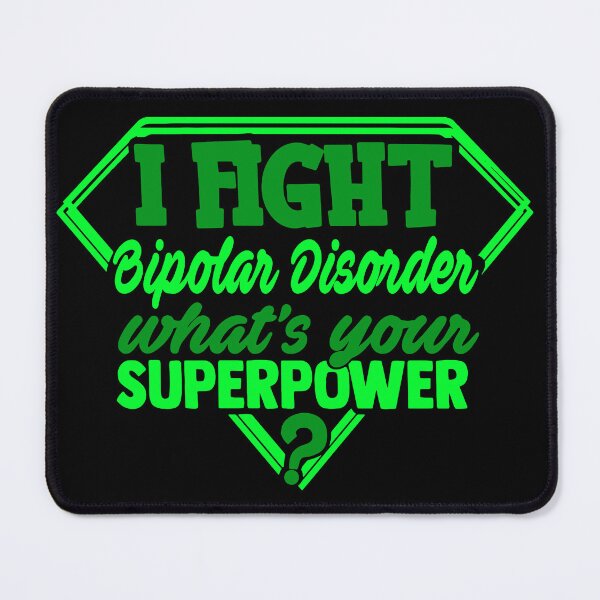 Item preview, I Fight Bipolar Disorder What's Your Superpower designed and sold by Kohend.