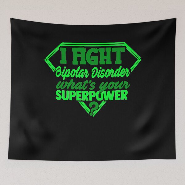 Item preview, I Fight Bipolar Disorder What's Your Superpower designed and sold by Kohend.