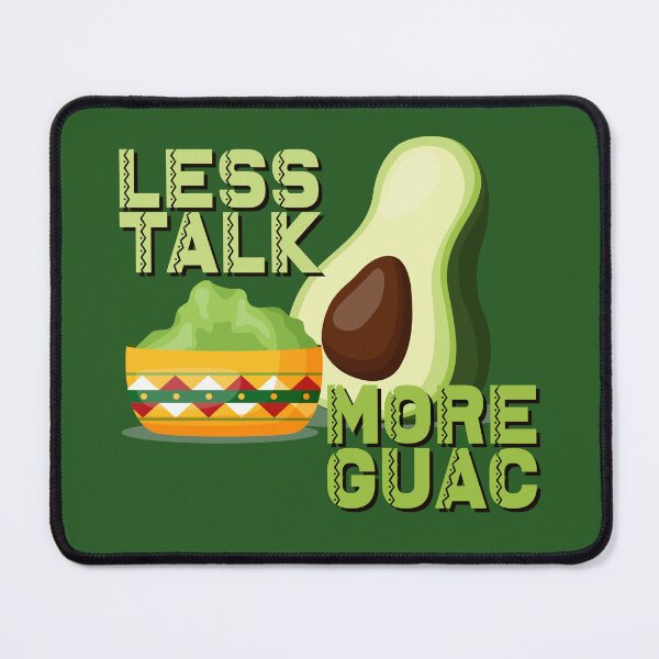 Item preview, Less Talk, More Guac designed and sold by jlechuga.