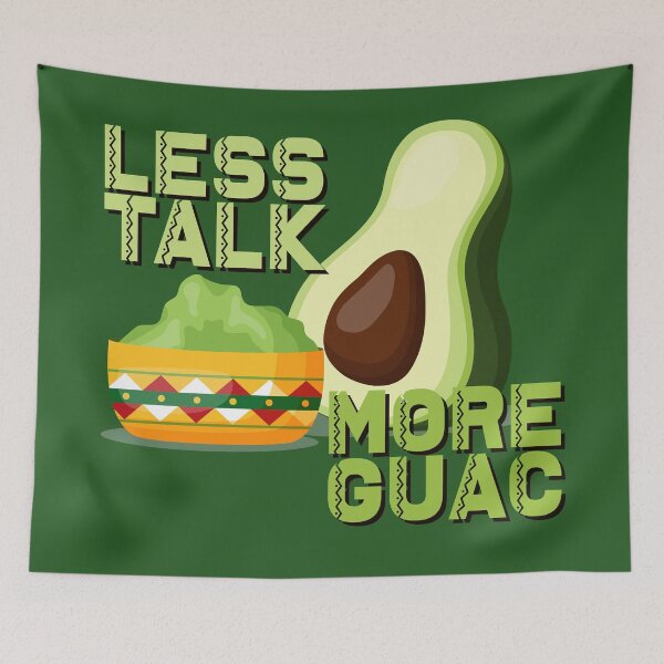 Item preview, Less Talk, More Guac designed and sold by jlechuga.
