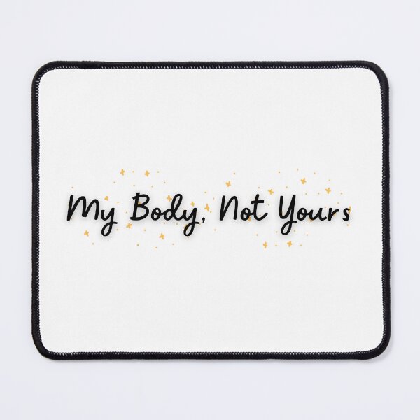 Item preview, My Body Not Yours Dark designed and sold by Mixly.