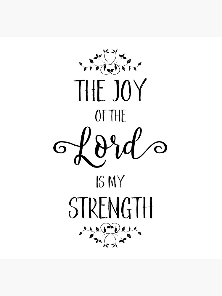 "Bible Quote The Joy of the Lord is my Strength Nehemiah 810