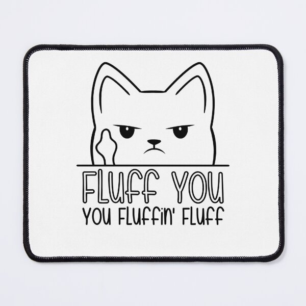 Item preview, Fluff You You Fluffin Fluff Day Gifts designed and sold by AbelOrourke.