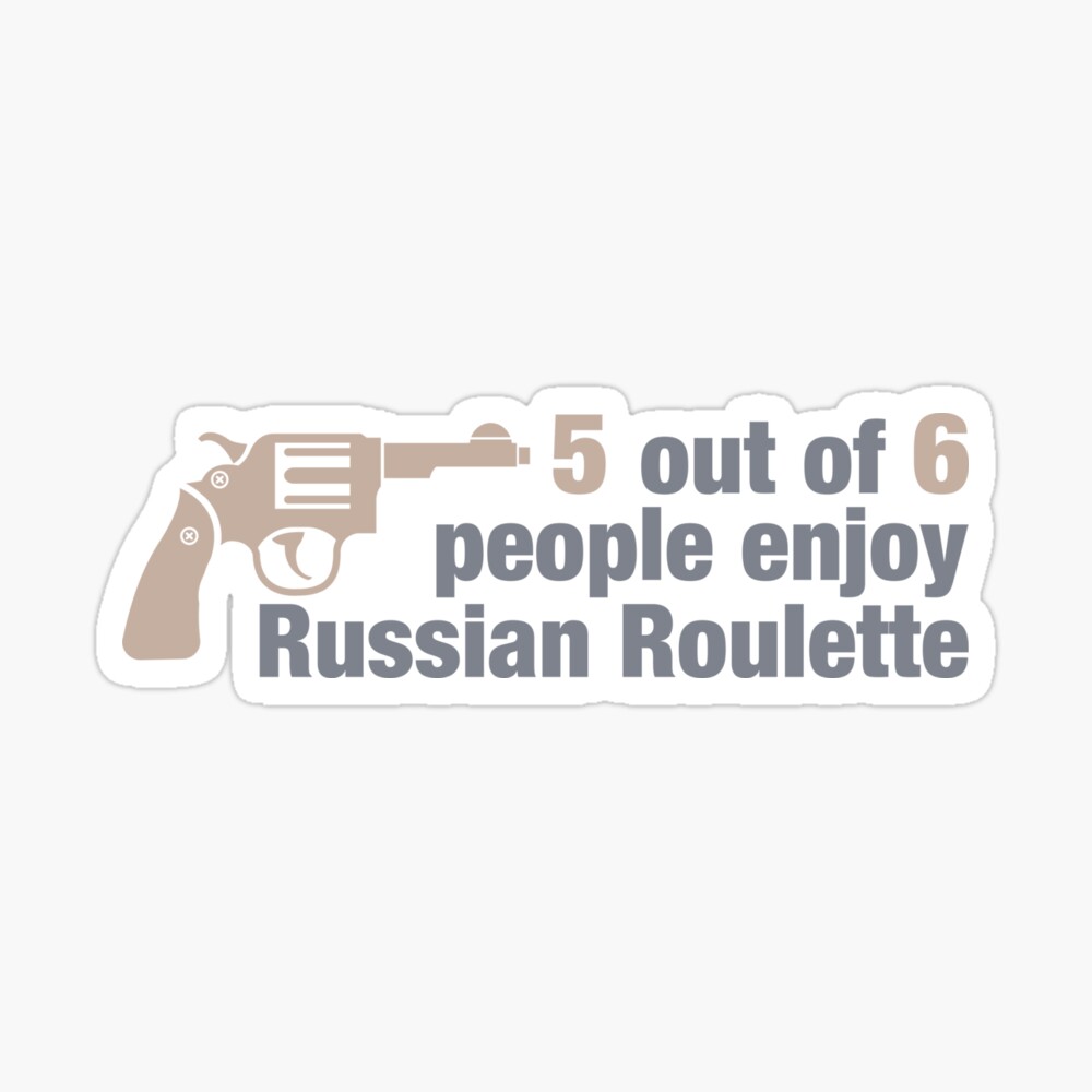 The Shot Gun Drinking Russian Roulette Revolver